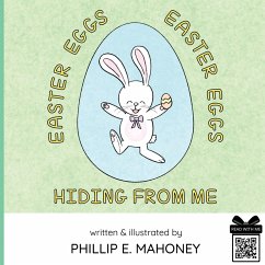 Easter Eggs, Easter Eggs, Hiding From Me - Mahoney, Phillip E