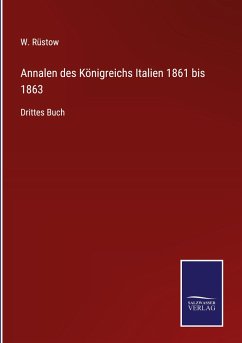 Annalen des Königreichs Italien 1861 bis 1863 - Rüstow, W.