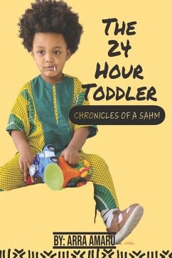 The 24 Hour Toddler: Chronicles of a Sahm - Amaru, Arra