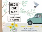 Begin One Way: A Children's Book of Road Signs