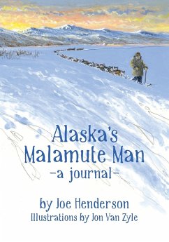 Alaska's Malamute Man - Henderson, Joe