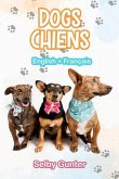 Dogs Chiens: A dual language book. Un livre bilingue.