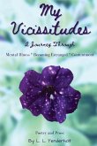 My Vicissitudes: A Journey Through: Mental Illness * Becoming Estranged * Contentment