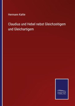 Claudius und Hebel nebst Gleichzeitigem und Gleichartigem - Kahle, Hermann