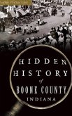 Hidden History of Boone County, Indiana