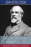 A Life of Gen. Robert E. Lee (Esprios Classics)