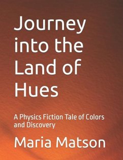 Journey into the Land of Hues - Matson, Maria Vezzetti