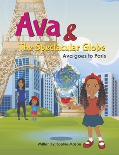 Ava and the Spectacular Globe: Ava Goes to Paris - Mason, Sophie