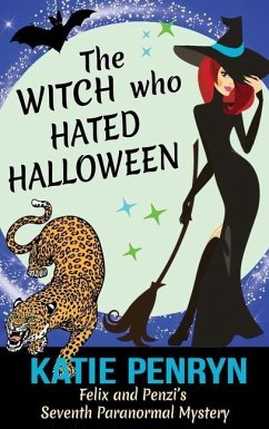 The Witch who Hated Halloween: Felix and Penzi's Seventh Paranormal Mystery - Penryn, Katie