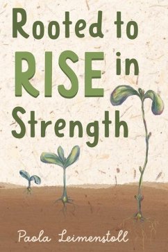 Rooted to Rise in Strength - Leimenstoll, Paola