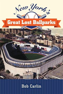 New York's Great Lost Ballparks - Carlin, Bob