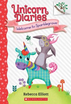 Welcome to Sparklegrove: A Branches Book (Unicorn Diaries #8) - Elliott, Rebecca