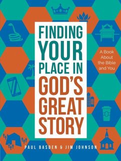 Finding Your Place in God's Great Story - Johnson, Jim; Basden, Paul