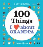 A Love Journal: 100 Things I Love about Grandpa