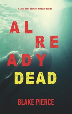 Already Dead (A Laura Frost FBI Suspense Thriller-Book 5) - Pierce, Blake