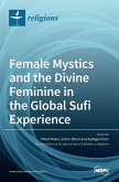 Female Mystics and the Divine Feminine in the Global Sufi Experience