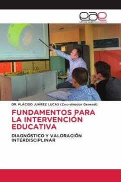 FUNDAMENTOS PARA LA INTERVENCIÓN EDUCATIVA - JUÁREZ LUCAS (Coordinador General), DR. PLÁCIDO
