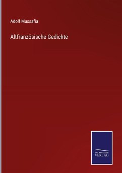 Altfranzösische Gedichte - Mussafia, Adolf