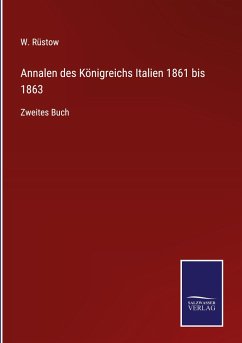 Annalen des Königreichs Italien 1861 bis 1863 - Rüstow, W.