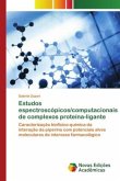 Estudos espectroscópicos/computacionais de complexos proteína-ligante