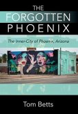 The Forgotten Phoenix: The Inner-City of Phoenix, Arizona