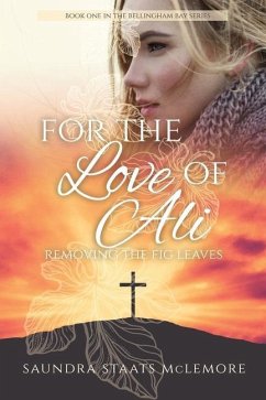 For the Love of Ali: Removing the Fig Leaves - McLemore, Saundra Staats