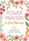 Power Prayers for Good Mornings: 450 Prayers to Start Your Day