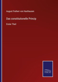Das constitutionelle Princip - Haxthausen, August Freiherr Von