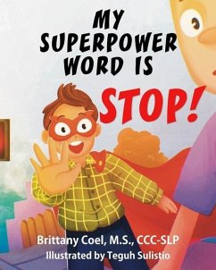 My Superpower Word is STOP! - Coel, M. S. CCC-Slp