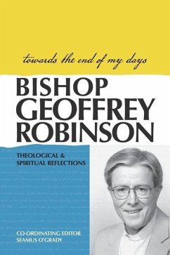 Towards the End of My Days: Theological & Spiritual Reflections - Robinson, Geoffrey