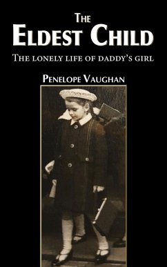 The Eldest Child: The lonely life of daddy's girl - Vaughan, Penelope