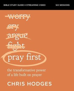 Pray First Bible Study Guide plus Streaming Video - Hodges, Chris