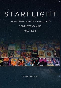 Starflight: How the PC and DOS Exploded Computer Gaming 1987-1994 - Lendino, Jamie