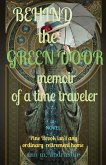 BEHIND the GREEN DOOR memoir of a time traveler