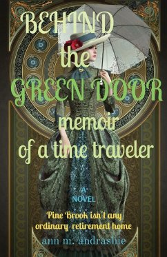 BEHIND the GREEN DOOR memoir of a time traveler - Andrashie, Ann M.
