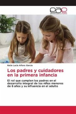 Los padres y cuidadores en la primera infancia - Alfaro Garcia, Katia Lucia