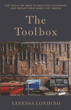 The Toolbox: The Tools We Need to Build Relationships and Repair Them When They Break - Londino, Vanessa