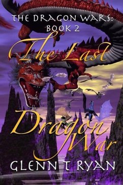 The Last Dragon War: The Dragon Wars: Book 2 - Ryan, Glenn T.