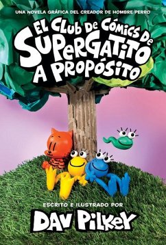 El Club de Cómics de Supergatito: A Propósito (Cat Kid Comic Club: On Purpose) - Pilkey, Dav