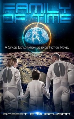 A Family of Time: A Space Exploration Science Fiction Novel - Murchison, Robert E.