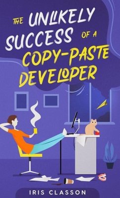 The Unlikely Success of a Copy-Paste Developer - Classon, Iris