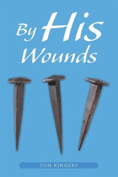By His Wounds - Kingery, Tom