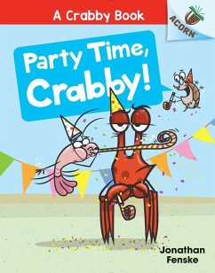 Party Time, Crabby!: An Acorn Book (a Crabby Book #6) - Fenske, Jonathan