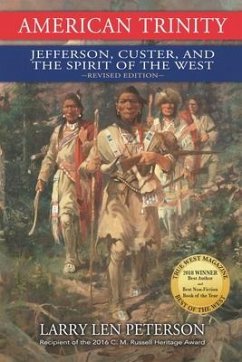 American Trinity: Jefferson, Custer, and the Spirit of the West, Revised Edition - Peterson, Larry Len