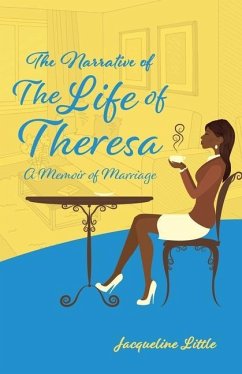 The Narrative of The Life of Theresa: A Memoir of Marriage - Little, Jacqueline