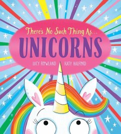 There's No Such Thing As...Unicorns - Rowland, Lucy