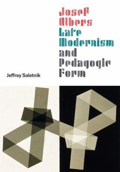 Josef Albers, Late Modernism, and Pedagogic Form - Saletnik, Jeffrey