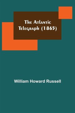 The Atlantic Telegraph (1865) - Howard Russell, William