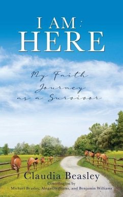 I Am: HERE: My Faith Journey as a Survivor - Beasley, Claudia