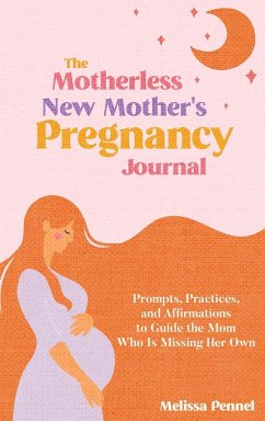 The Motherless New Mother's Pregnancy Journal - Pennel, Melissa